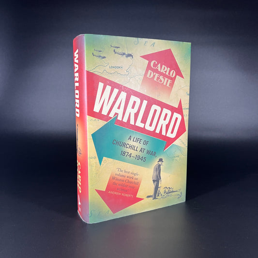 Warlord a Life of Churchill at War 1874 1945 by Carlo D'Este